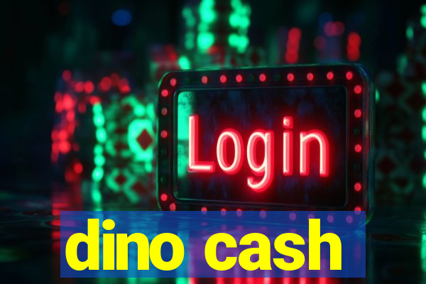 dino cash